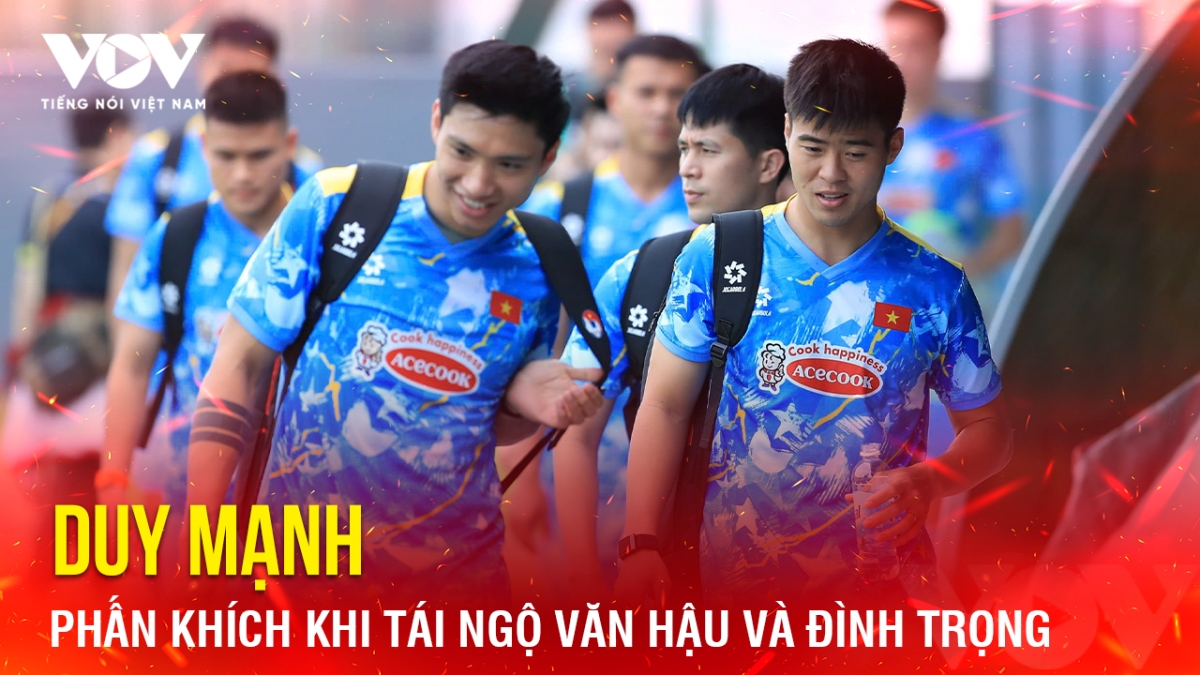 Tin bóng đá 25-3: Duy Mạnh phấn khích khi tái ngộ Văn Hậu và Đình Trọng